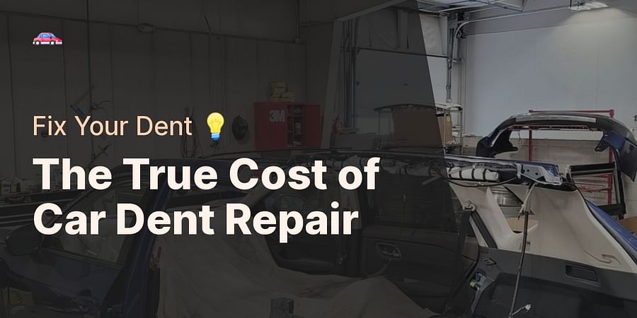 The True Cost of Car Dent Repair - Fix Your Dent π‘