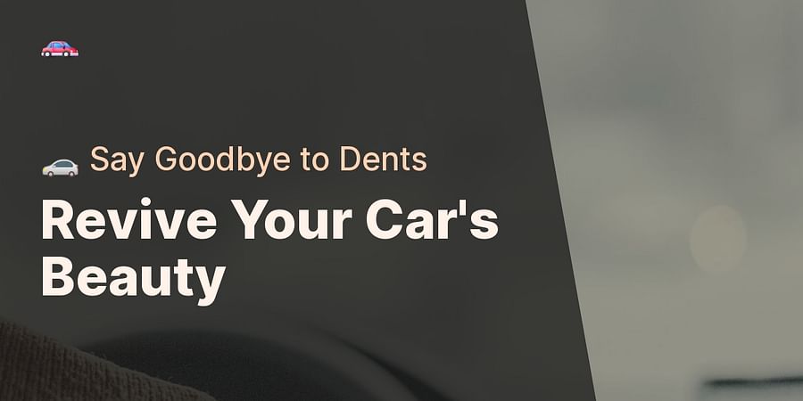 Revive Your Car's Beauty - π Say Goodbye to Dents