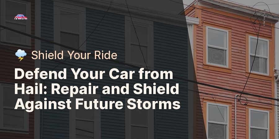 Defend Your Car from Hail: Repair and Shield Against Future Storms - π©οΈ Shield Your Ride