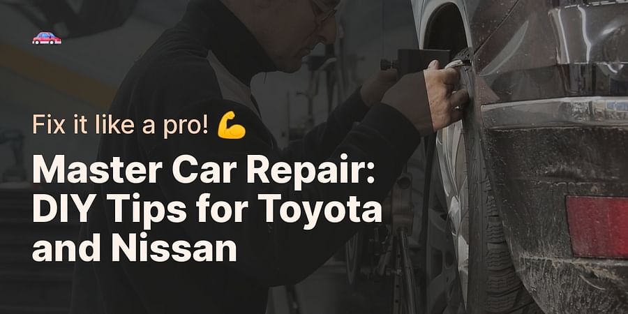 Master Car Repair: DIY Tips for Toyota and Nissan - Fix it like a pro! πͺ